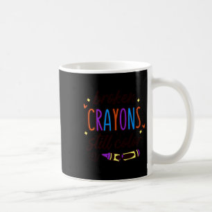 Broken Crayons Still Colour Mental Health Awarenes Coffee Mug