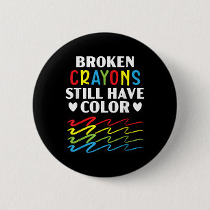 Broken Crayons Still Have Color Mental Health Awar Button