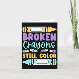 Broken Crayons Still Have Color Mental Health Awar Card