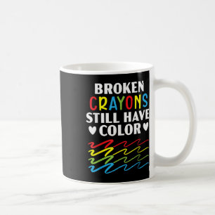 Broken Crayons Still Have Color Mental Health Awar Coffee Mug