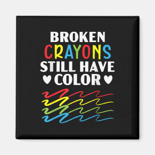 Broken Crayons Still Have Color Mental Health Awar Magnet