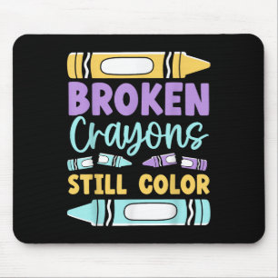 Broken Crayons Still Have Color Mental Health Awar Mouse Pad