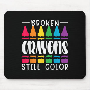 Broken Crayons Still Have Color Mental Health Awar Mouse Pad