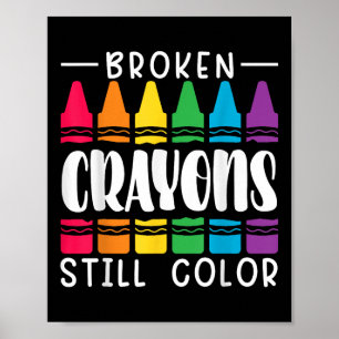 Broken Crayons Still Have Color Mental Health Awar Poster