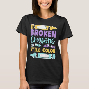 Broken Crayons Still Have Color Mental Health Awar T-Shirt