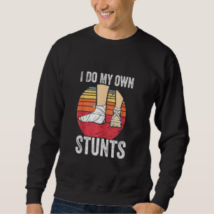 Broken Foot Kids Gift Do all My Stunts Gift Funny  Sweatshirt