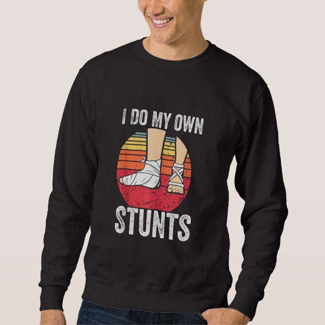 Broken Foot Kids Gift Do all My Stunts Gift Funny  Sweatshirt (Front)