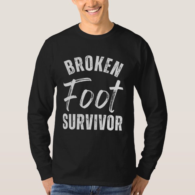 Broken Foot Survivor  Ankle Rehab  Surgery Recover T-Shirt (Front)