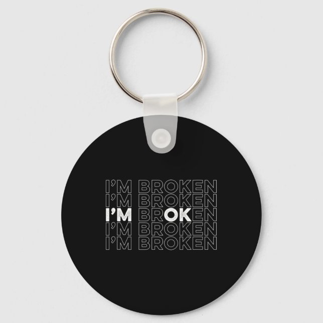 Broken I'm Ok Mental Health Awareness  Keychain (Front)