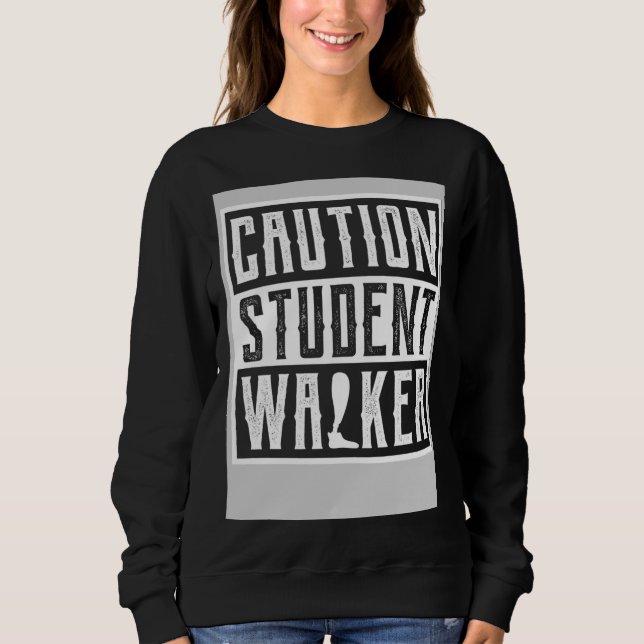 Broken Leg Amputee Get Well Soon Caution Student W Sweatshirt (Front)
