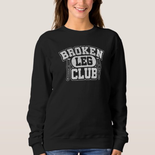Broken Leg Club Broken Bone Sweatshirt