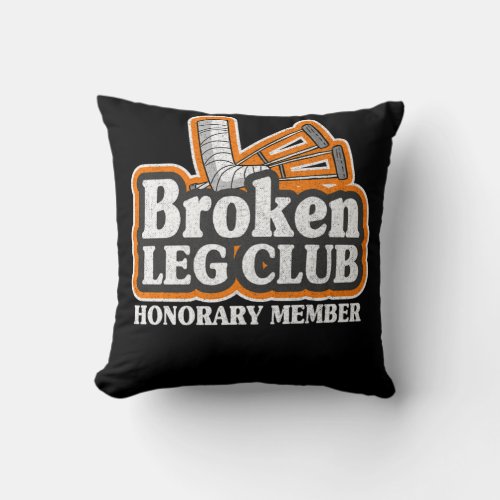 Broken Leg Club Honorary Member Surgery Get Well Throw Pillow