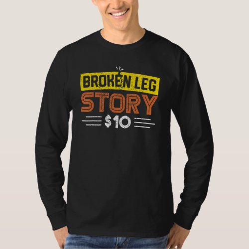 Broken Leg Story 10 Broken Bone Survivor T_Shirt