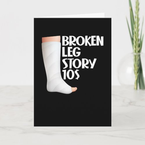  Broken Leg Story 10 Gag Injury Recovery Funny Card