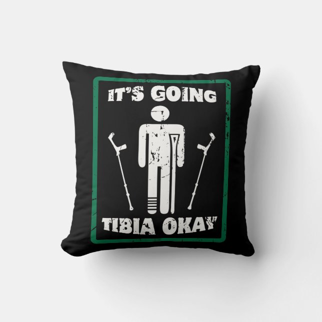 Broken Leg Tibia Okay Get Well Soon Gift Throw Pillow (Front)