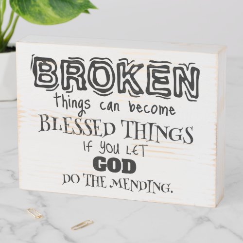 Broken Let God Do The Mending Wooden Box Sign