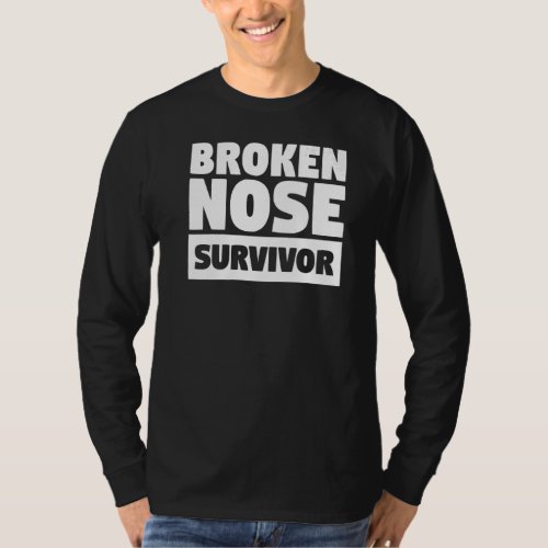Broken Nose Survivor Broken Bone Injury Recovery   T_Shirt