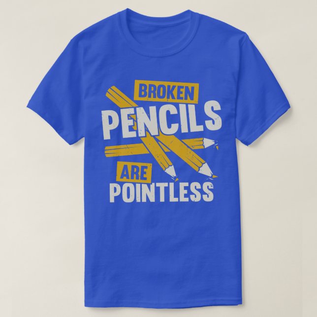 Broken Pencils Are Pointless Book Author Gift  T-Shirt (Design Front)