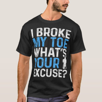 Broken Toe Humor Funny Broken Toe Survivor Warrior T-Shirt