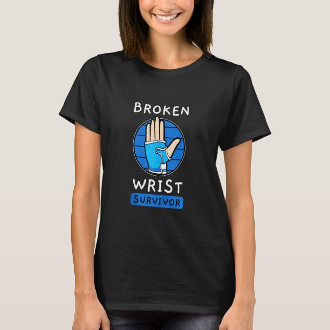 Broken Wrist Survivor Hand Injury Arm Surgery Reco T-Shirt (Front)