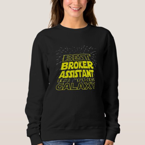 Broker Assistant  Cool Galaxy Job Sweatshirt