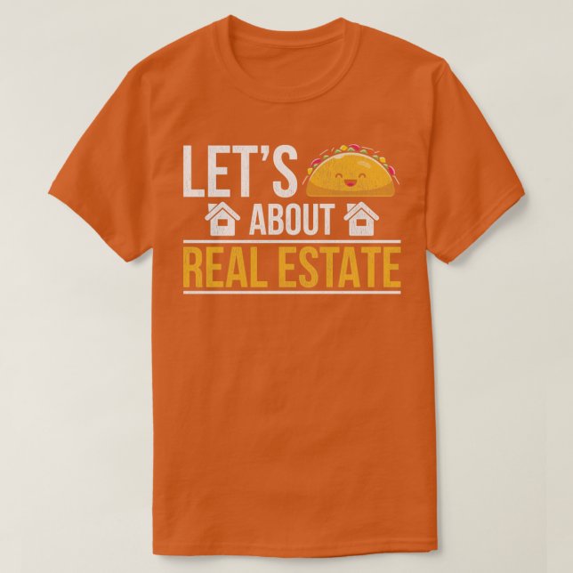 Broker Humor Quote Lets Talk About Real Estate Rea T-Shirt (Design Front)