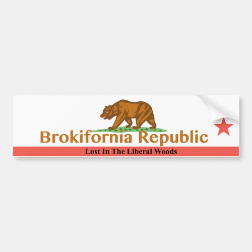 Brokifornia _ Lost In the Liberal Woods Bumper Sticker