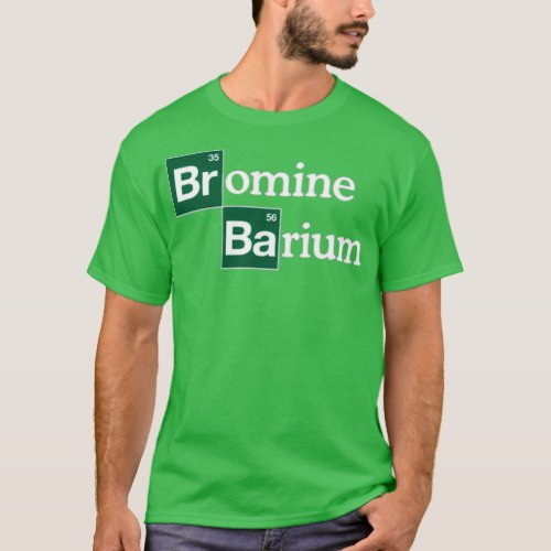 Bromine and Barium Funny Science  2 T_Shirt