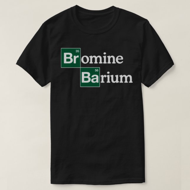 Bromine and Barium Funny Science T-Shirt (Design Front)