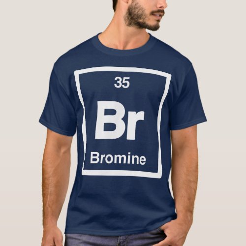 Bromine _ Br _ Periodic Table of Elements _ Scienc T_Shirt