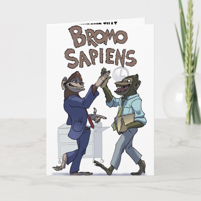 Bromo Sapiens (At the Office) Card (Front)
