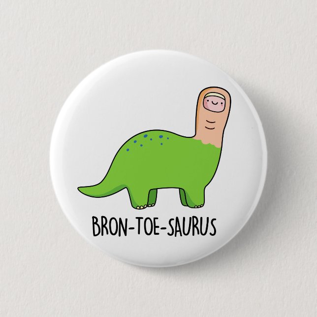 Bron-toe-saurus Funny Dinosaur Pun  Button (Front)