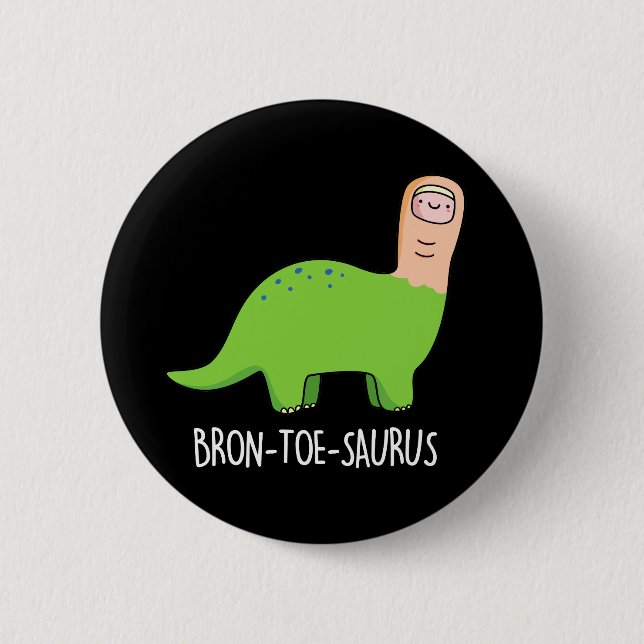 Bron-toe-saurus Funny Dinosaur Pun Dark BG Button (Front)