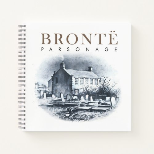 Bronte Parsonage Home of the Brontes Notebook