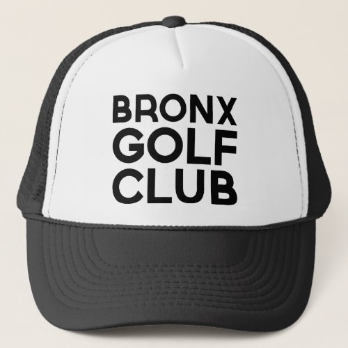 BRONX GOLF CLUB fun slogan trucker hat