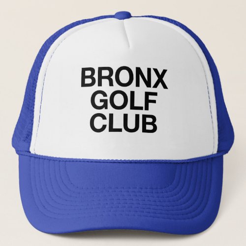 BRONX GOLF CLUB fun slogan trucker hat