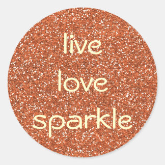 Bronze glitter Live Love Sparkle Classic Round Sticker