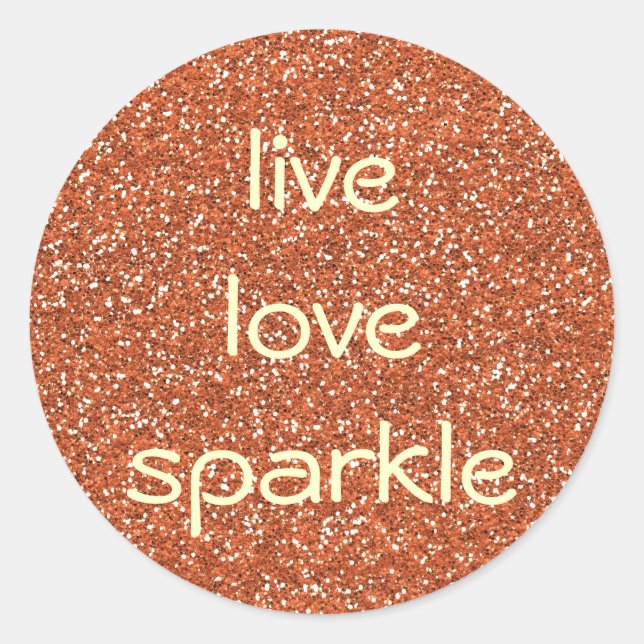 Bronze glitter Live Love Sparkle Classic Round Sticker (Front)