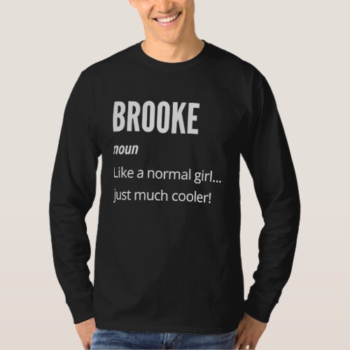 Brooke  Noun Like a Normal One Just Much Cooler T_Shirt