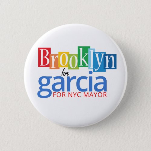 Brooklyn for Garcia NYC Mayor Button
