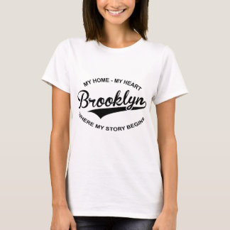 Brooklyn My heart my home where my story begins T-Shirt