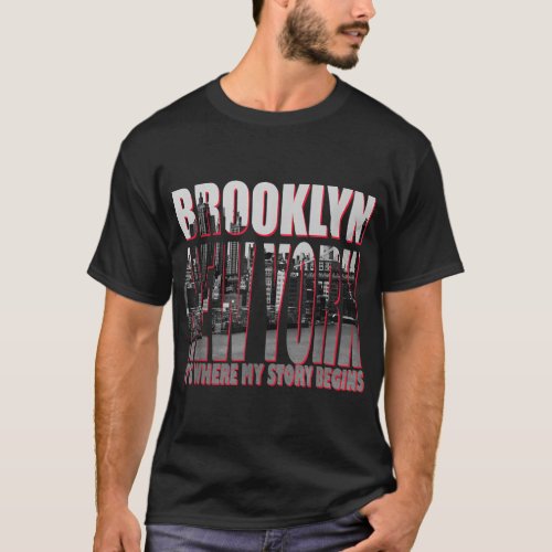 Brooklyn New York Its Where My Story Begins  T_Shirt