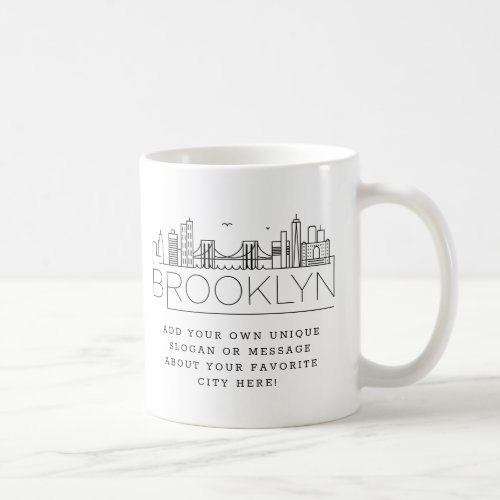 Brooklyn Stylized Skyline  Custom Slogan Coffee Mug