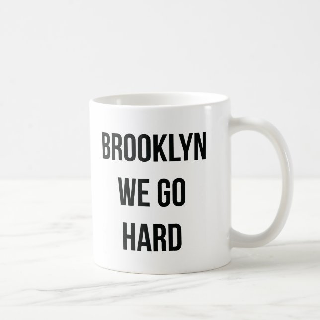 Brooklyn We Go Hard Coffee Mug (Right)