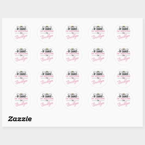 Brooklynn Of Course Im Awesome Name Novelty Classic Round Sticker