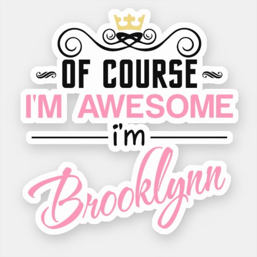 Brooklynn Of Course Im Awesome Name Novelty Sticker