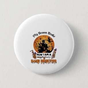 Broom Broke Band Director Halloween Haunted House  Button