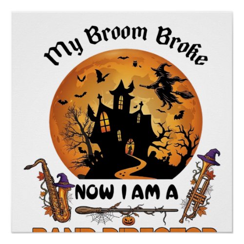 Broom Broke Band Director Halloween Haunted House  Poster