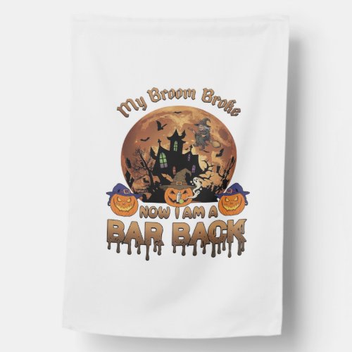 Broom Broke Bar Back Halloween Haunted House Witch Flag