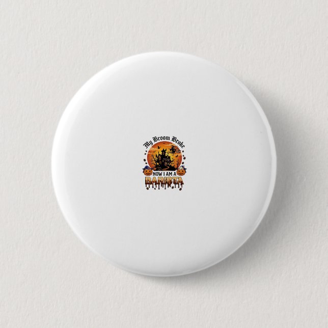 Broom Broke Barista Halloween Witch Coffee Pumpkin Button (Front)
